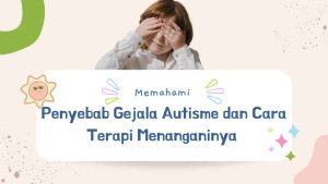 penyebab gejala autisme