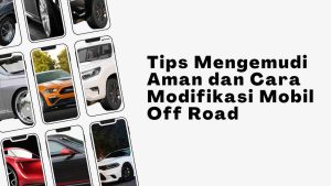 tips mengemudi aman dan modifikasi mobil