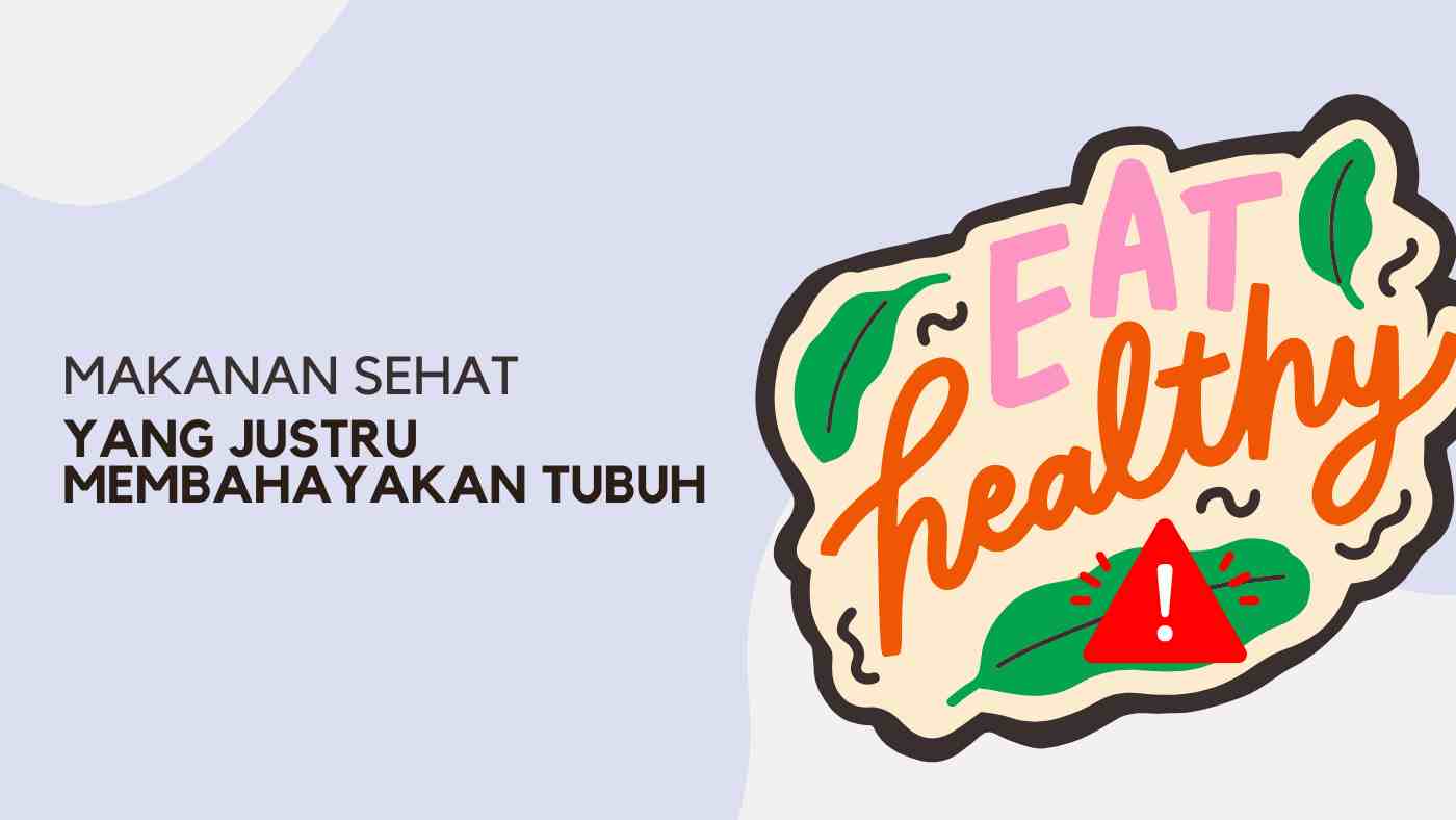 makanan sehat yang membahayakan tubuh