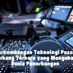 10 Perkembangan Teknologi Pesawat Terbang Terbaru yang Mengubah Dunia Penerbangan