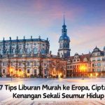 7 Tips Liburan Murah ke Eropa, Ciptakan Kenangan Sekali Seumur Hidup