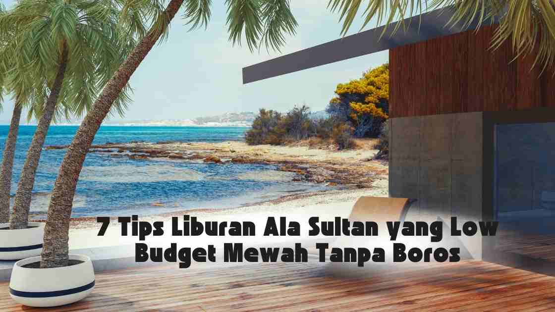 liburan mewah ala sultan