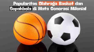 popularitas olahraga basket dan sepakbola
