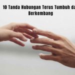 10 Tanda Hubungan Terus Tumbuh dan Berkembang