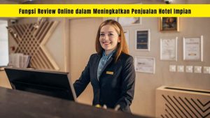 Fungsi Review Online dalam Meningkatkan Penjualan Hotel Impian