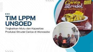 Tim LPPM Unsoed Tingkatkan Mutu dan Kapasitas Produksi Strudel Carica di Wonosobo