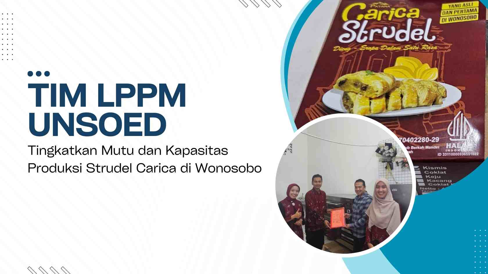 Tim LPPM Unsoed Tingkatkan Mutu dan Kapasitas Produksi Strudel Carica di Wonosobo