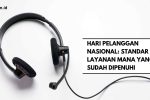 Hari Pelanggan Nasional: Standar Layanan Mana yang Sudah Dipenuhi