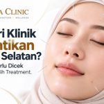Mencari Klinik Kecantikan Jakarta Selatan? 7 Hal yang Perlu Dicek Sebelum Memilih Treatment